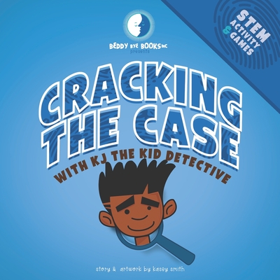 Cracking the Case with KJ The Kid Detective: STEM Activity Book - Smith, Kasey