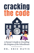 Cracking the Code: A Parent's Guide to Unveiling the Enigma of the Schoolhouse