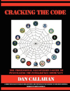 Cracking the Code: The Professional Salesperson's Guide to Penetrating the Intelligence Community - Callahan, Dan