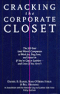 Cracking the Corporate Closet: The 200 Best (And Worst) Companies to Work For, Buy From, and Invest in If You're Gay or Lesbian--An - Baker, Daniel B, and Strub, Sean O, and O'Brien, Sean