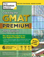 Cracking the GMAT Premium Edition with 6 Computer-Adaptive Practice Tests, 2019: The All-In-One Solution for Your Highest Possible Score