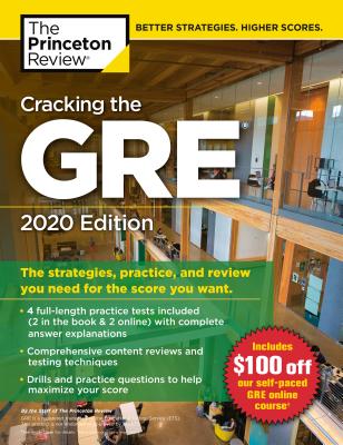 Cracking the GRE with 4 Practice Tests, 2020 Edition: The Strategies, Practice, and Review You Need for the Score You Want - The Princeton Review