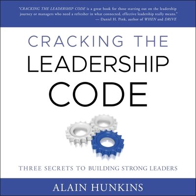 Cracking the Leadership Code: Three Secrets to Building Strong Leaders - Lenz, Mike (Read by), and Hunkins, Alain
