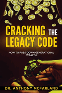 Cracking the Legacy Code: How To Build Family Wealth