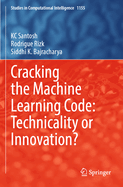 Cracking the Machine Learning Code: Technicality or Innovation?