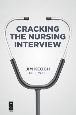 Cracking the Nursing Interview - Keogh, Jim