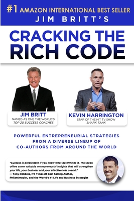 Cracking the Rich Code Vol 3: Powerful entrepreneurial strategies and insights from a diverse lineup up coauthors from around the world - Britt, Jim P, and Harrington, Kevin