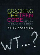Cracking the Teen Code: How to Find Calm in the Chaos