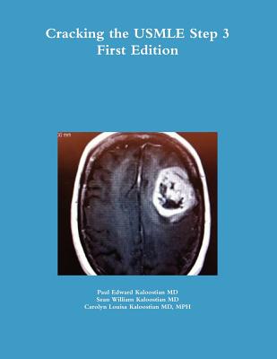 Cracking the USMLE Step 3 - Kaloostian, Paul Edward, MD, and Kaloostian, Sean William, MD, and Kaloostian, Mph Carolyn Louisa, MD