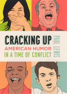 Cracking Up: American Humor in a Time of Conflict