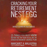 Cracking Your Retirement Nest Egg (Without Scrambling Your Finances) Lib/E: 25 Things You Must Know Before You Tap Your 401(k), Ira, or Other Retirement Savings Plan