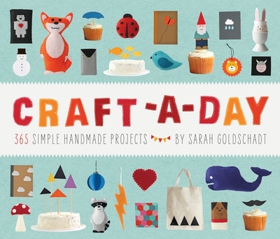 Craft-A-Day: 365 Simple Handmade Projects - Goldschadt, Sarah