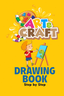 craft art drawing book: Step by Step Learn How to Draw