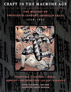 Craft in the Machine Age 1920-1945: The History of Twentieth-Century American Craft - Kardon, Janet (Editor), and Bletter, Rosemarie Haag (Editor), and American Craft Museum (New York, N. Y.)