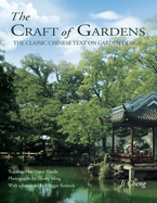 Craft of Gardens: The Classic Chinese Text on Garden Design