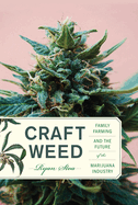Craft Weed: Family Farming and the Future of the Marijuana Industry