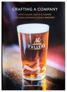 Crafting a Company: How Fuller Smith & Turner Became London's Iconic Brewery
