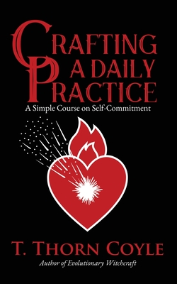 Crafting a Daily Practice - Coyle, T Thorn