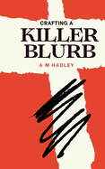 Crafting a killer blurb: Writing irresistible back cover copy