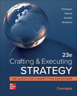 Crafting and Executing Strategy: Concepts - Thompson, Arthur, and Peteraf, Margaret, and Gamble, John