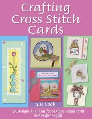 Crafting Cross Stitch Cards - Cook, Sue