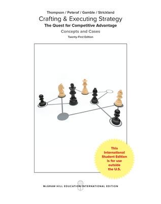 Crafting & Executing Strategy: The Quest for Competitive Advantage: Concepts and Cases - Thompson, Arthur, and Peteraf, Margaret, and Gamble, John