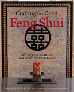 Crafting for Good Feng Shui: 40 Projects to Bring Harmony to Your Home