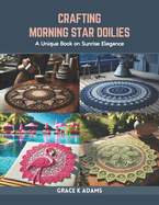 Crafting Morning Star Doilies: A Unique Book on Sunrise Elegance