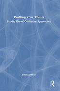 Crafting Your Thesis: Making Use of Qualitative Approaches