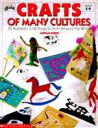 Crafts of Many Cultures: 30 Authentic Craft Projects from Around the World