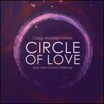 Craig Madden Morris: Circle of Love and Other Choral Offerings