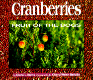 Cranberries: Fruit of the Bogs - Burns, Diane, and Bellville, Cheryl Walsh (Photographer)