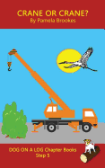 Crane Or Crane? Chapter Book: Sound-Out Phonics Books Help Developing Readers, including Students with Dyslexia, Learn to Read (Step 5 in a Systematic Series of Decodable Books)