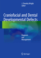 Craniofacial and Dental Developmental Defects: Diagnosis and Management