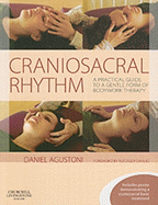 Craniosacral Rhythm: A Practical Guide to a Gentle Form of Bodywork Therapy - Agustoni, Daniel