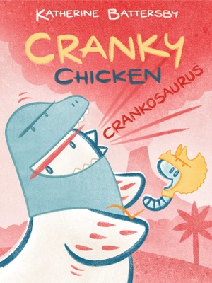 Crankosaurus: A Cranky Chicken Book 3 - 