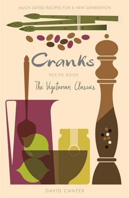 Cranks Recipe Book: The Vegetarian Classics - Canter, David