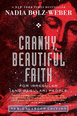 Cranky, Beautiful Faith: For irregular (and regular) people - Bolz-Weber, Nadia