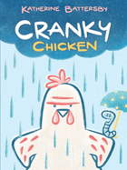 Cranky Chicken: A Cranky Chicken Book 1