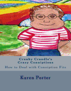 Cranky Crandle's Crazy Conniptions: How to Deal with Conniption Fits