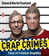 Crap Crimes: Tales of Criminal Stupidity