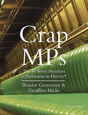 Crap MPs - Grosvenor, Dr. Bendor, and Hicks, Dr. Geoffrey