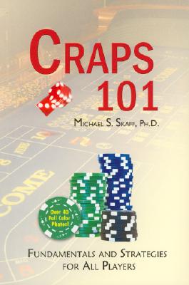 Craps 101: Fundamentals and Strategies for All Players - Skaff, Michael S