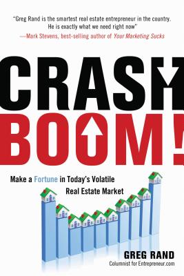 Crash Boom!: Make a Fortune in Today's Volatile Real Estate Market - Rand, Greg