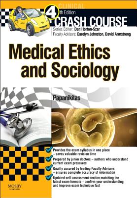 Crash Course Medical Ethics and Sociology - Papanikitas, Andrew, BSC, Ma, PhD, and Horton-Szar, Daniel (Editor), and Armstrong, David (Guest editor)