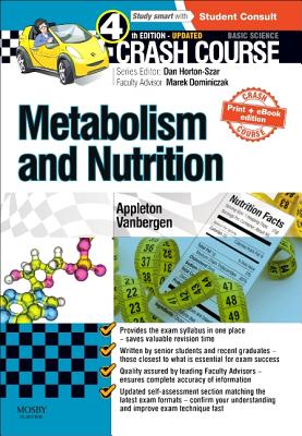 Crash Course: Metabolism and Nutrition: Updated Print + eBook Edition - Vanbergen, Olivia, Ma, Msc, and Appleton, Amber, and Horton-Szar, Daniel (Editor)