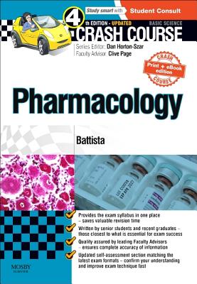 Crash Course: Pharmacology Updated Print + eBook Edition - Battista, Elisabetta, BSC, and Horton-Szar, Daniel, and Page, Clive P, OBE, PhD (Guest editor)