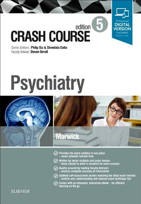 Crash Course Psychiatry - Marwick, Katie FM, PhD, and Datta, Shreelata T, MD, LLM, BSc (Series edited by), and Xiu, Philip (Series edited by)