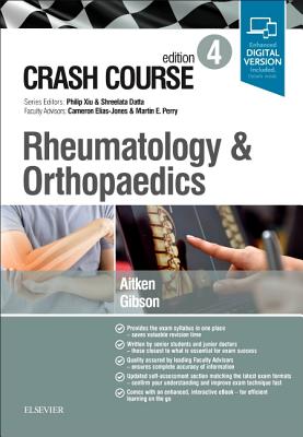 Crash Course Rheumatology and Orthopaedics - Aitken, Marc, and Gibson, Anthony, and Datta, Shreelata T, MD, LLM, BSc (Series edited by)