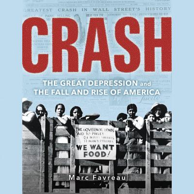 Crash: The Great Depression and the Fall and Rise of America - Favreau, Marc, and Wyman, Oliver (Read by)